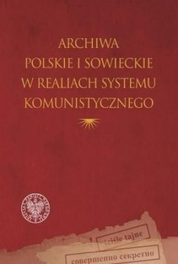 Archiwa polskie i sowieckie w realiach systemu..