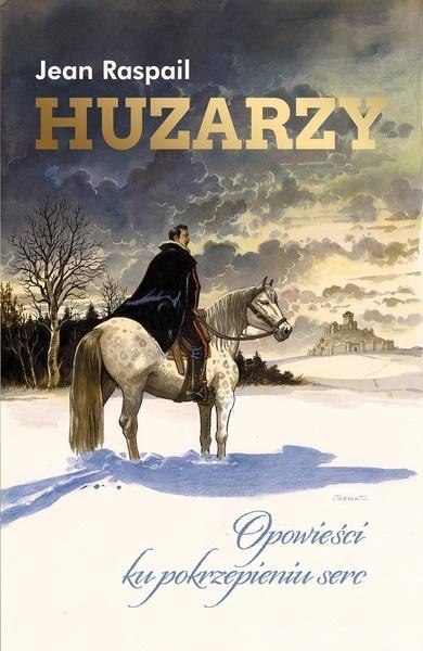 Huzarzy. Opowieści ku pokrzepieniu serc Huzarzy. Opowieści ku pokrzepieniu serc
