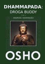 Dhammapada: Droga Buddy T.2 Mądrość niewinności Dhammapada: Droga Buddy T.2 Mądrość niewinności