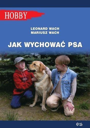 Jak wychować psa. Poradnik dla dzieci i młodzieży Jak wychować psa. Poradnik dla dzieci i młodzieży