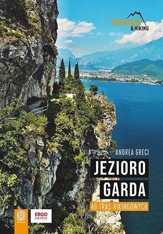 Jezioro Garda. 48 tras hikingowych Jezioro Garda. 48 tras hikingowych