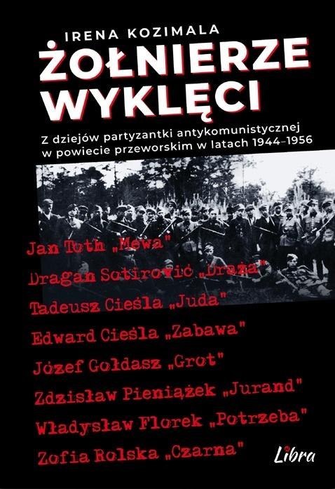 Żołnierze Wyklęci. Z dziejów partyzantki... Żołnierze Wyklęci. Z dziejów partyzantki...