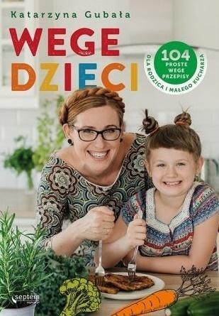 Wege dzieci. 104 proste wege przepisy... Wege dzieci. 104 proste wege przepisy...
