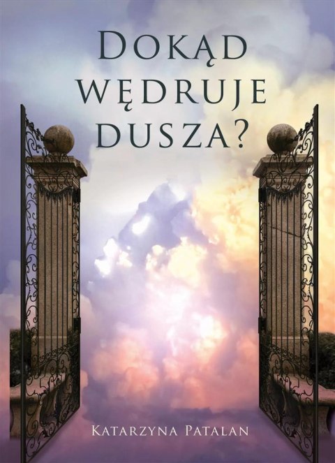 Dokąd wędruje dusza? Dokąd wędruje dusza?