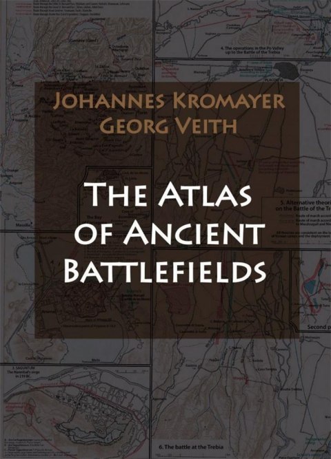 The Atlas of Ancient Battlefields The Atlas of Ancient Battlefields