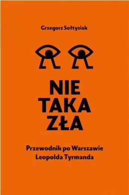 Nie taka zła. Przewodnik po Warszawie L. Tymanda