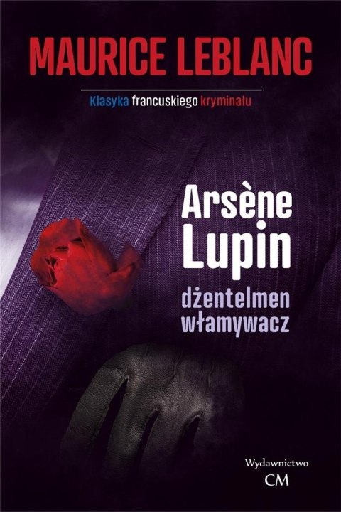 Arsene Lupin. Dżentleman włamywacz Arsene Lupin. Dżentleman włamywacz