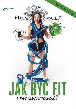 Jak być fit i nie zwariować? Jak być fit i nie zwariować?