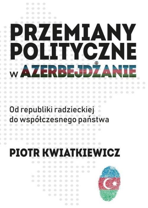 Przemiany polityczne w Azerbejdżanie Przemiany polityczne w Azerbejdżanie