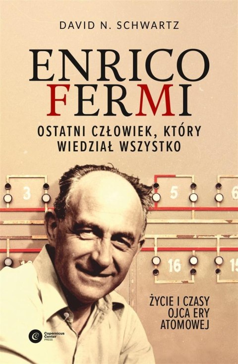 Enrico Fermi. Ostatni człowiek, który wiedział... Enrico Fermi. Ostatni człowiek, który wiedział...