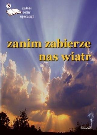 Zanim zabierze nas... Edycja trzecia. Antologia... Zanim zabierze nas... Edycja trzecia. Antologia...