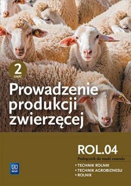 Prowadzenie produkcji zwierzęcej cz.2 ROL.04 WSIP