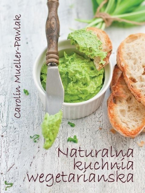 Naturalna kuchnia wegetariańska Naturalna kuchnia wegetariańska