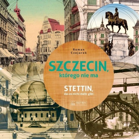 Szczecin, którego nie ma Szczecin, którego nie ma
