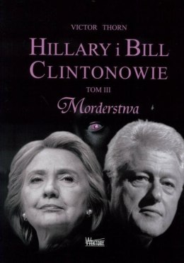 Hillary i Bill Clintonowie T.3 Morderstwa
