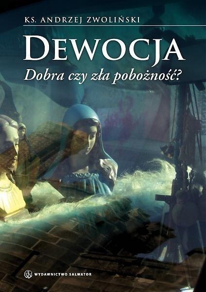Dewocja. Dobra czy zła pobożność? Dewocja. Dobra czy zła pobożność?