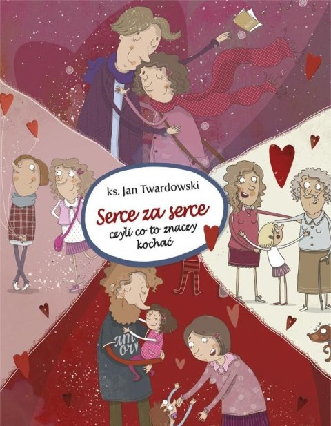 Serce za serce. Czyli co to znaczy kochać Serce za serce. Czyli co to znaczy kochać
