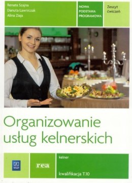 Organizowanie usług kelner. Kwal. T.10 ćw REA-WSiP