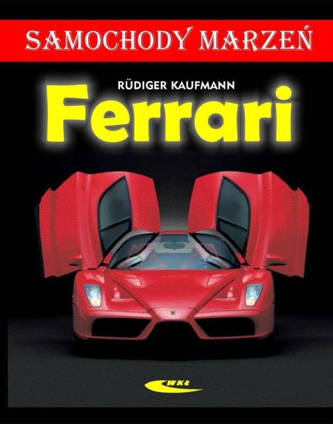 Ferrari. Samochody marzeń Ferrari. Samochody marzeń