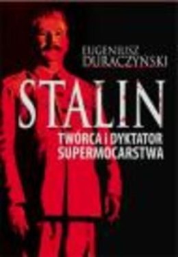 Stalin. Twórca i dyktator supermocarstwa