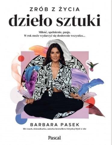 Zrób z życia dzieło sztuki. Miłość, spełnienie,... Zrób z życia dzieło sztuki. Miłość, spełnienie,...
