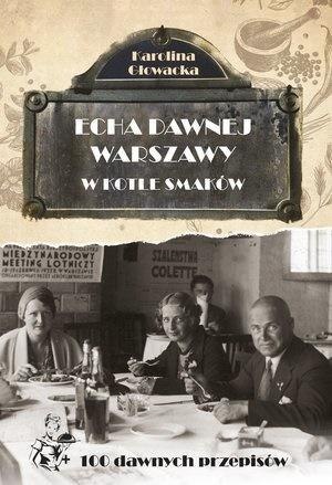 Echa dawnej Warszawy. W kotle smaków Echa dawnej Warszawy. W kotle smaków