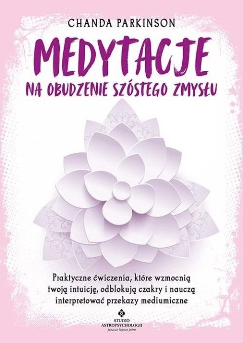 Medytacje na obudzenie szóstego zmysłu Medytacje na obudzenie szóstego zmysłu