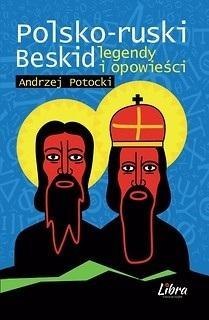 Legendy i opowieści. Polsko-ruski Beskid w.2 Legendy i opowieści. Polsko-ruski Beskid w.2