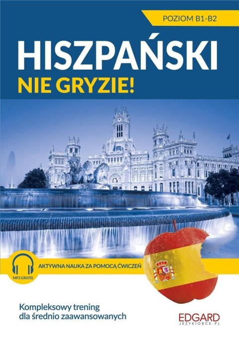 Hiszpański nie gryzie! Dla średnio zaawansowanych Hiszpański nie gryzie! Dla średnio zaawansowanych