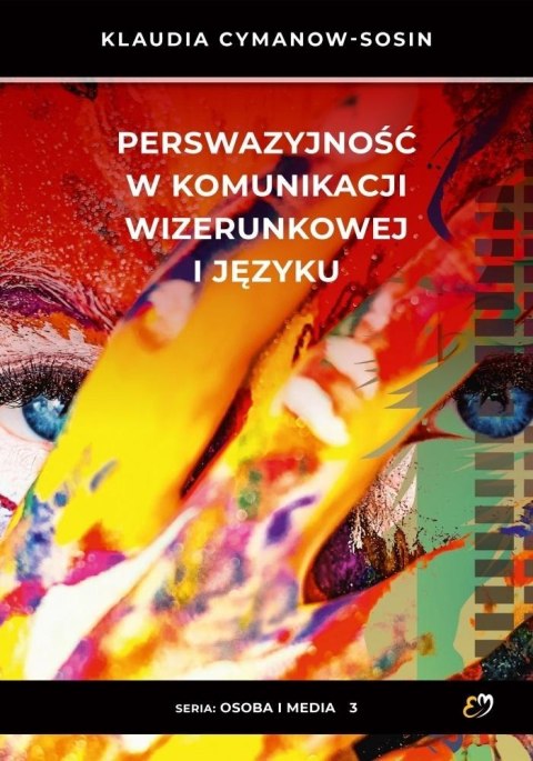 Perswazyjność w komunikacji wizerunkowej i języku Perswazyjność w komunikacji wizerunkowej i języku