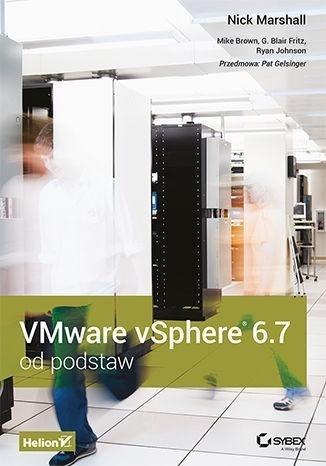 VMware vSphere 6.7 od podstaw VMware vSphere 6.7 od podstaw