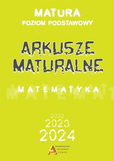 Matematyka. Arkusze Maturalne 2023 ZP Matematyka. Arkusze Maturalne 2023 ZP