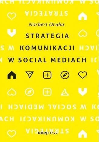 Strategia komunikacji w social mediach Strategia komunikacji w social mediach