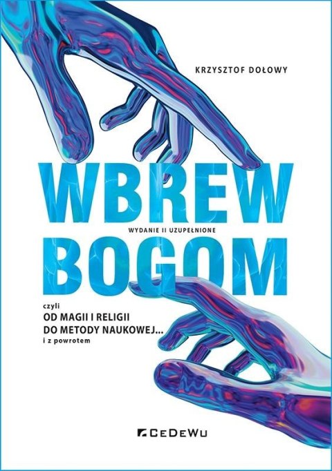 Wbrew bogom, czyli od magii i religii do metody.. Wbrew bogom, czyli od magii i religii do metody..