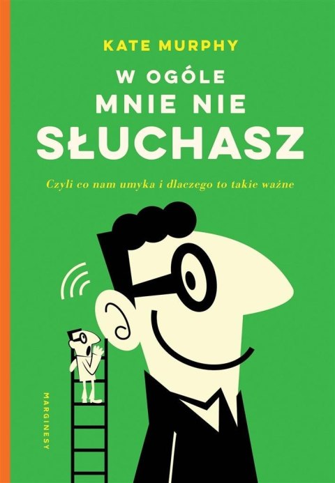 W ogóle mnie nie słuchasz!. Czyli co nam umyka W ogóle mnie nie słuchasz!. Czyli co nam umyka