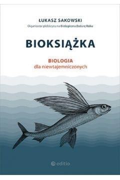 Bioksiążka. Biologia dla niewtajemniczonych Bioksiążka. Biologia dla niewtajemniczonych