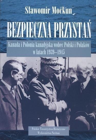 Bezpieczna przystań. Kanada i Polonia wobec Polski Bezpieczna przystań. Kanada i Polonia wobec Polski