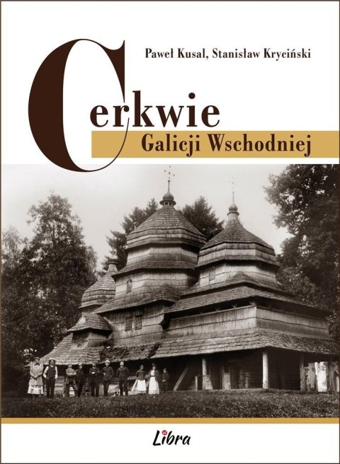 Cerkwie Galicji Wschodniej Cerkwie Galicji Wschodniej
