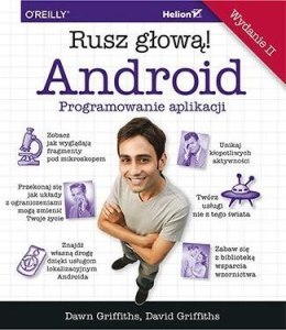 Android. Programowanie aplikacji. Rusz głową! w.2