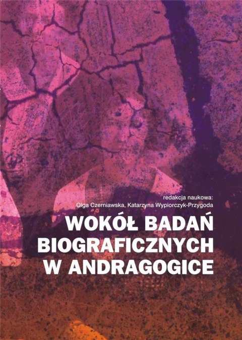 Wokół badań biograficznych w andragogice Wokół badań biograficznych w andragogice