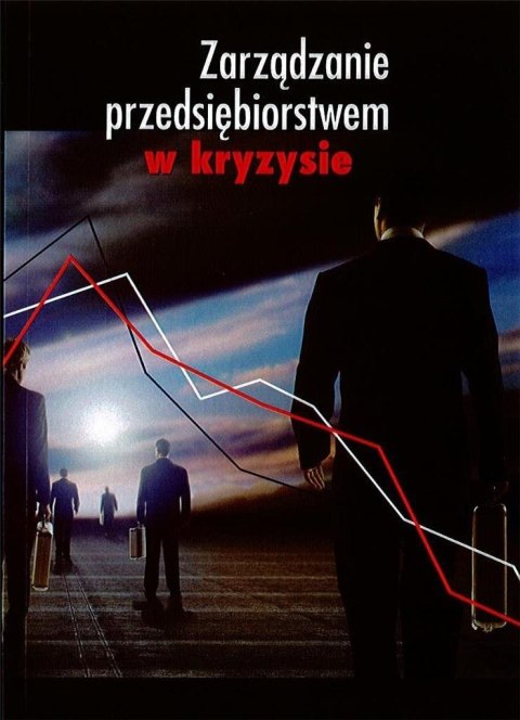 Zarządzanie przedsiębiorstwem w kryzysie Zarządzanie przedsiębiorstwem w kryzysie