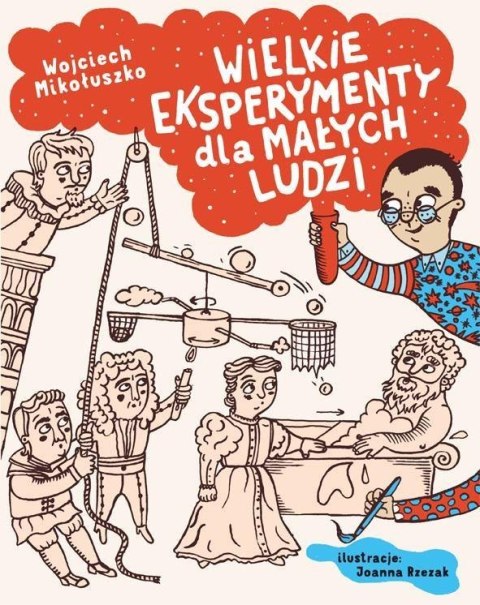 Wielkie eksperymenty dla małych ludzi Wielkie eksperymenty dla małych ludzi