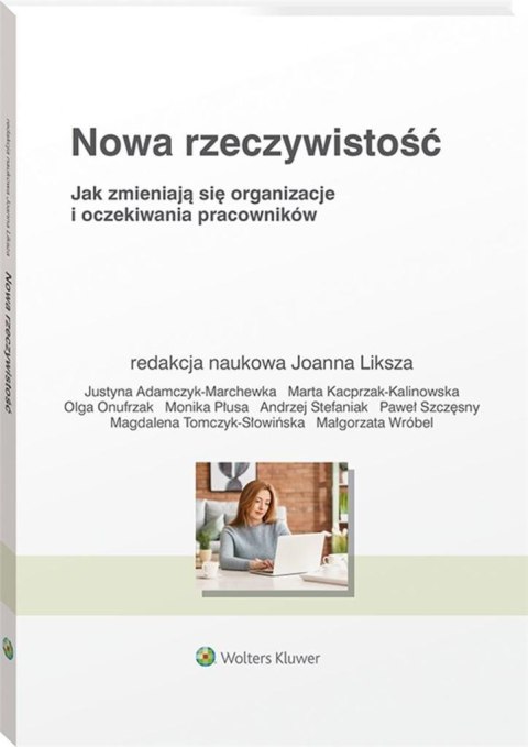 Nowa rzeczywistość. Jak zmieniają się organizacje Nowa rzeczywistość. Jak zmieniają się organizacje