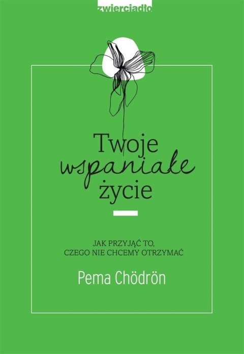 Twoje wspaniałe życie Twoje wspaniałe życie