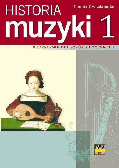 Historia muzyki 1 Podr. dla szkół muzycznych PWM Historia muzyki 1 Podr. dla szkół muzycznych PWM