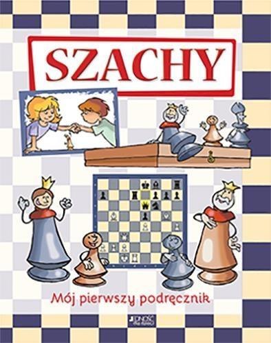 Szachy. Mój pierwszy podręcznik Szachy. Mój pierwszy podręcznik