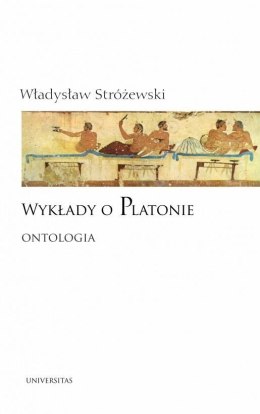 Wykłady o Platonie. Ontologia w.2