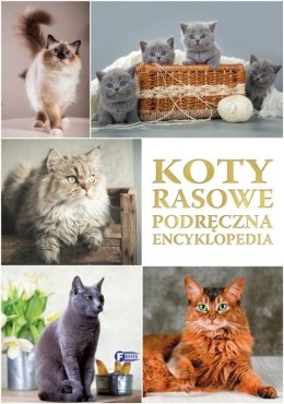 Koty rasowe. Podręczna encyklopedia