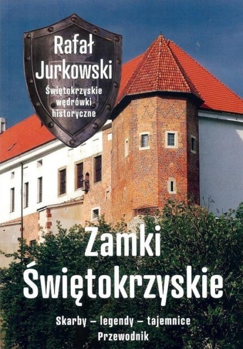 Przewodnik. Zamki świętokrzyskie. Skarby, legendy Przewodnik. Zamki świętokrzyskie. Skarby, legendy