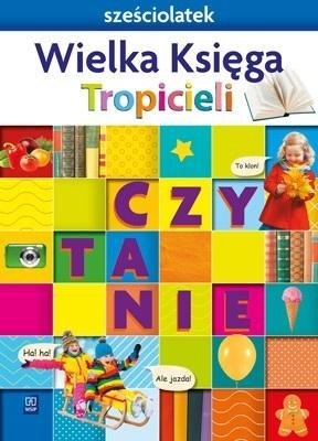 Nowi Tropiciele Sześciolatek. Wielka Księga WSIP Nowi Tropiciele Sześciolatek. Wielka Księga WSIP